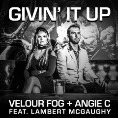 Velour Fog & Angie C feat. Lambert McGaughy- Givin' It Up