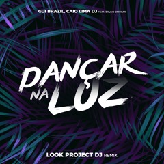 Gui Brazil - Dançar Na Luz feat. Bruno Dmorar(Look Project DJ Remix)