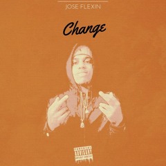 Jose Flexin - "Changing"