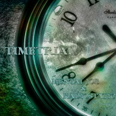 Mental Job & Radiostatic - Time Trial (Preview)