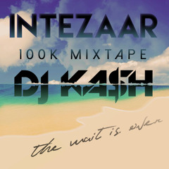 INTEZAAR | The Wait Is Over | 100K Mixtape [Re-Upload]