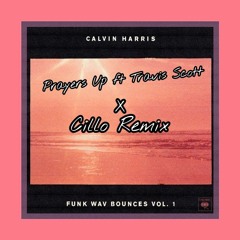 Calvin Harris-Prayers Up ft Travis Scott (Cillo Remix)