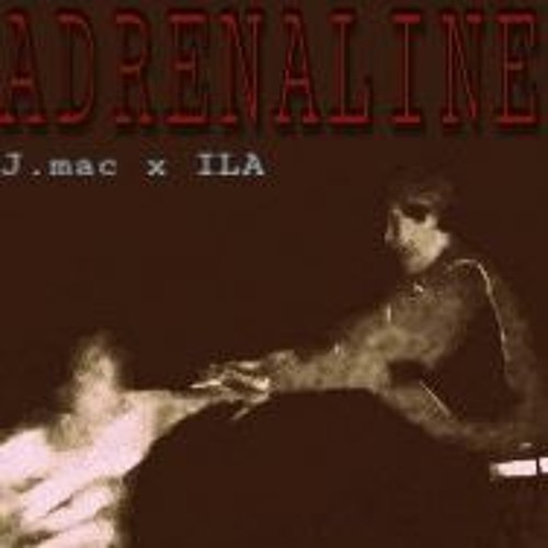 Adrenaline - J.mac x ILA