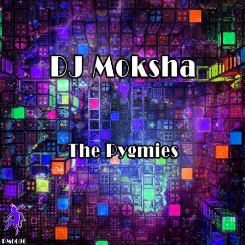 Dj Moksha - Mystical Ohm + The Pygmies (The Pygmies EP on Pan Music Records)