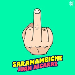 Juan Alcaraz - Saramambiche [Worldwide Exclusive]