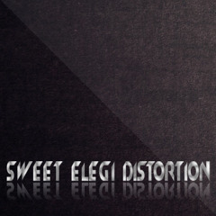 sweet elegi distortion_fuc* basta**