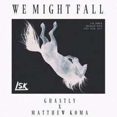 Ghastly X Matthew Koma - We Might Fall (L5K Remix)