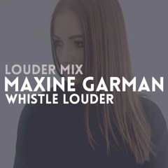 Louder Mix | Maxine Garman