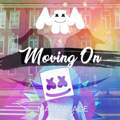 Marshmello- Moving On(Marmalade Remix)