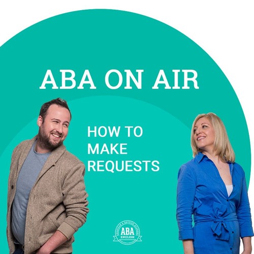 Ep. 98 Making Requests | ABA On Air