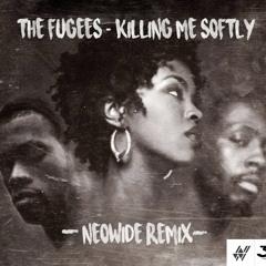 The Fugees - Killin Me Softly (NeoWide Remix)