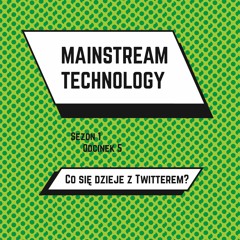 Mainstream Technology Podcast Ep5