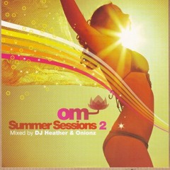 478 - Om: Summer Sessions 2 mixed by DJ Heather - Disc 1 (2007)