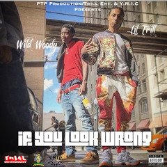 Lil Trill & Wild Woody - If You Look Wrong (Prod. By DJ B Real)