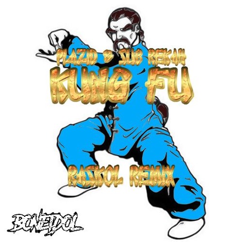 PLAZID & SUB REKAH - KUNG FU (Raskol Remix)