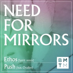 Need For Mirrors - Push Feat. Onallee [Blu Mar Ten Music]