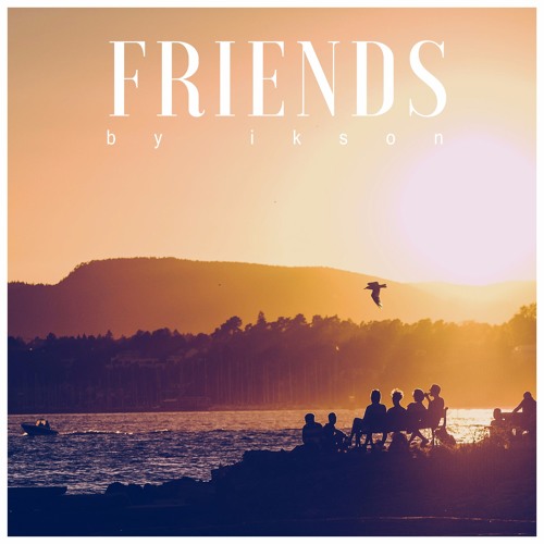 #18 Friends // TELL YOUR STORY music by ikson™