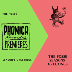 Phonica Premiere: The Possé - Season's Greetings [KEN OATH]