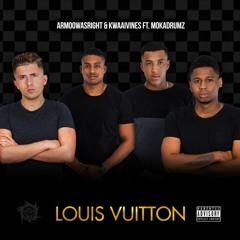 Armoowasright & Kwaaivines Ft. Mokadrumz - Louis Vuitton