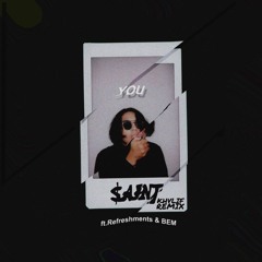 Saintraja ft. Refreshments & BEM - YOU (Remix)
