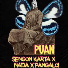 Sengon Karta X Naada X Pangalo! - Puan (Produced By Kausmonaut)