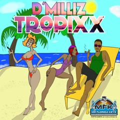 DMiLLiZ -TROPIXX- Clean Mix ( Produced by MrFloridKeyz)