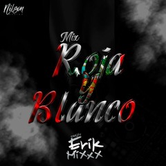 MIX ROJA Y BLANCO - ( BABY TU ME LLAMAS - DJ RAULITO - YERAL IO XD )  Dj Erik MixXx