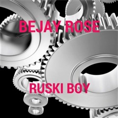 RUSKI BOY - BEJAY ROSE