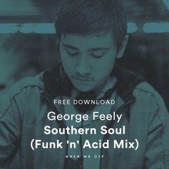 Free Download: George Feely - Southern Soul (Funk 'n' Acid Mix)