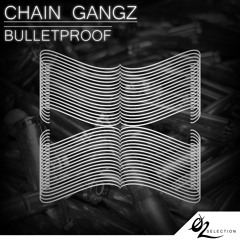 Chain Gangz - Bulletproof