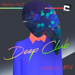 Deep Club Podcast #14: Manny Nuff