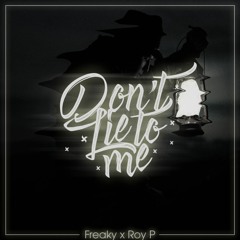 Don't Lie To Me ( ft. Roy P ) - Freaky