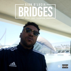 Bridges (Prod. Luke Thompson)video @ www.diondlucia.com