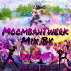 MoombahTwerk Mix By Dj FaFi
