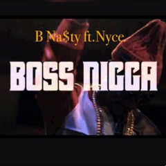 Boss Nigga - B Nasty & Nyce