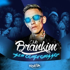 MC Brankim - Sem Compromisso