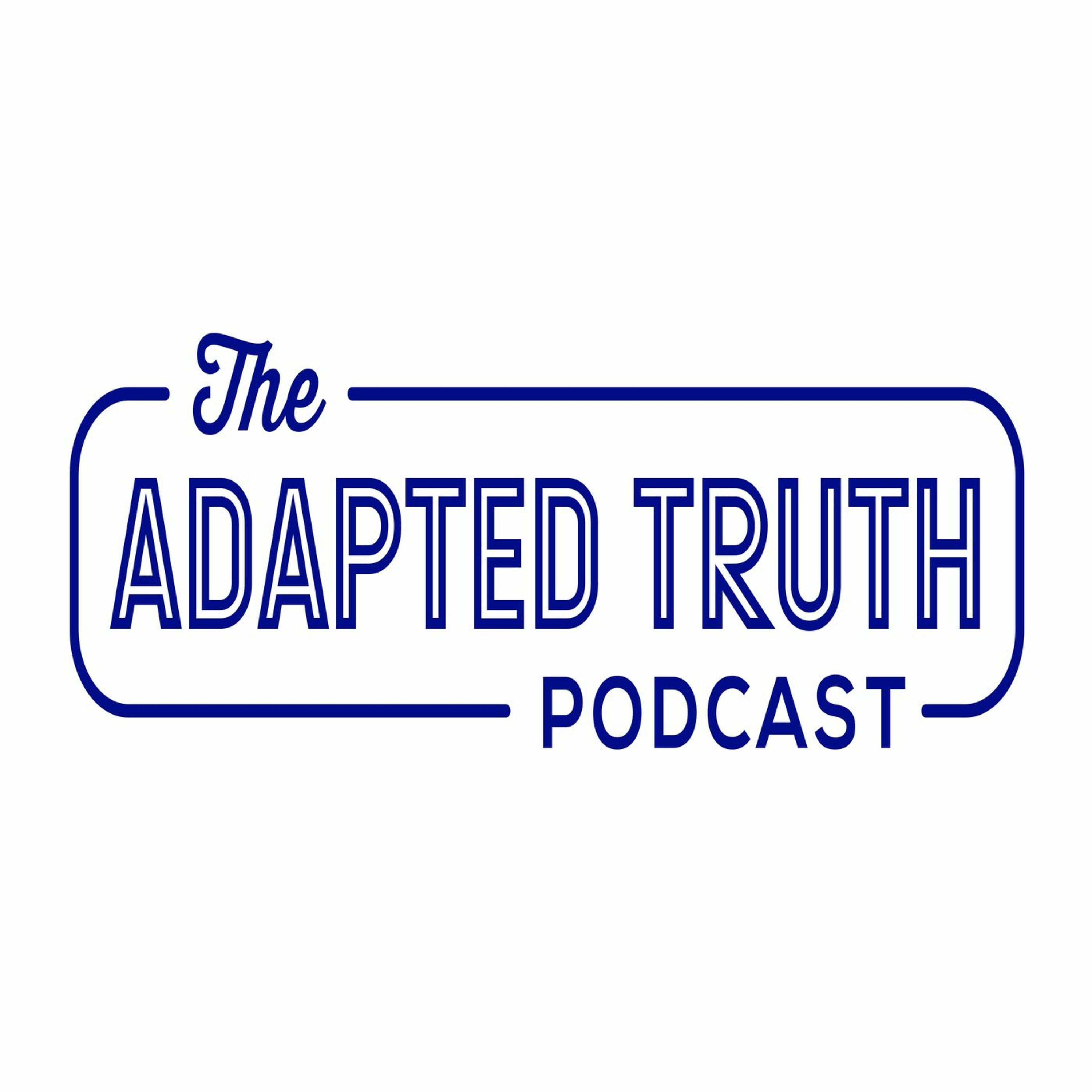 The Adapted Truth Podcast Ep1 episode artwork