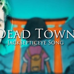 Jacksepticeye Song DEAD TOWN Remix By Endigo