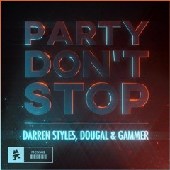 Darren Styles, Dougal & Gammer - Party Don't Stop [Monstercat Release]