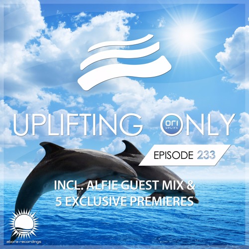Uplifting Only 233 (incl. Alfie Guestmix) (July 27, 2017)