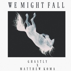 Ghastly X Matthew Koma - We Might Fall (James Roche & RMCM Remix)