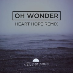 Oh Wonder - Heart Hope (William James Remix)