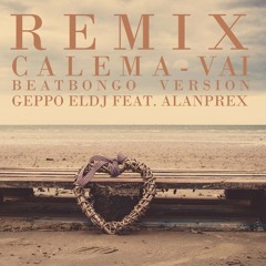 Calema - Vai [[BeatBongo REMIX]] Geppo ELDJ ft. Alanprex