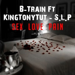 B-Train Ft KingTonyTut - S.L.P (sex , love , pain)