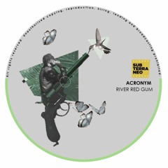 SUB001 | Acronym - River Red Gum (Original Mix)