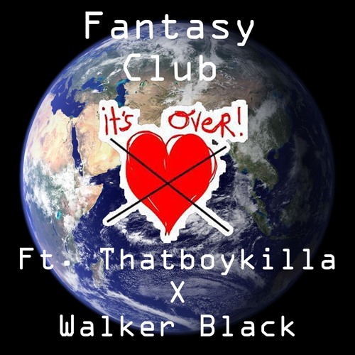 Its Over - ThatboyKilla & Walker Black