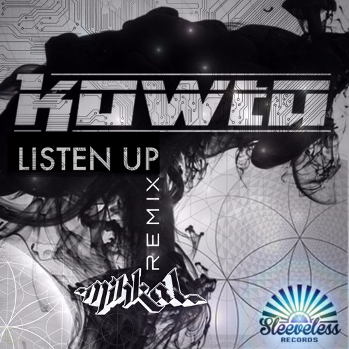 KOWTA - LiSTEN UP (MiHKAL REMiXXX)