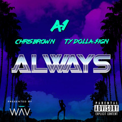 A1-Always (feat. Chris Brown & Ty Dolla $ign)