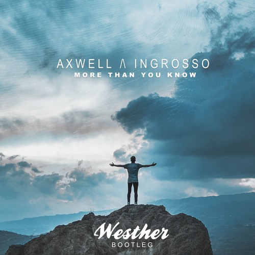 Axwell & Ingrosso - More Than You Know (Westher Bootleg) *Free Download*