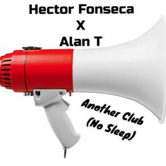 Hector Fonseca x Alan T - Another Club(No Sleep) (Isak Salazar Circuit Mix)